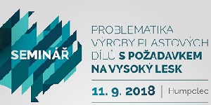 SEMINÁŘ-PROBLEMATIKA  VÝROBY PLASTOVÝCH  DÍLŮ S POŽADAVKEM  NA VYSOKÝ LESK  11. 9. 2018 Humpolec