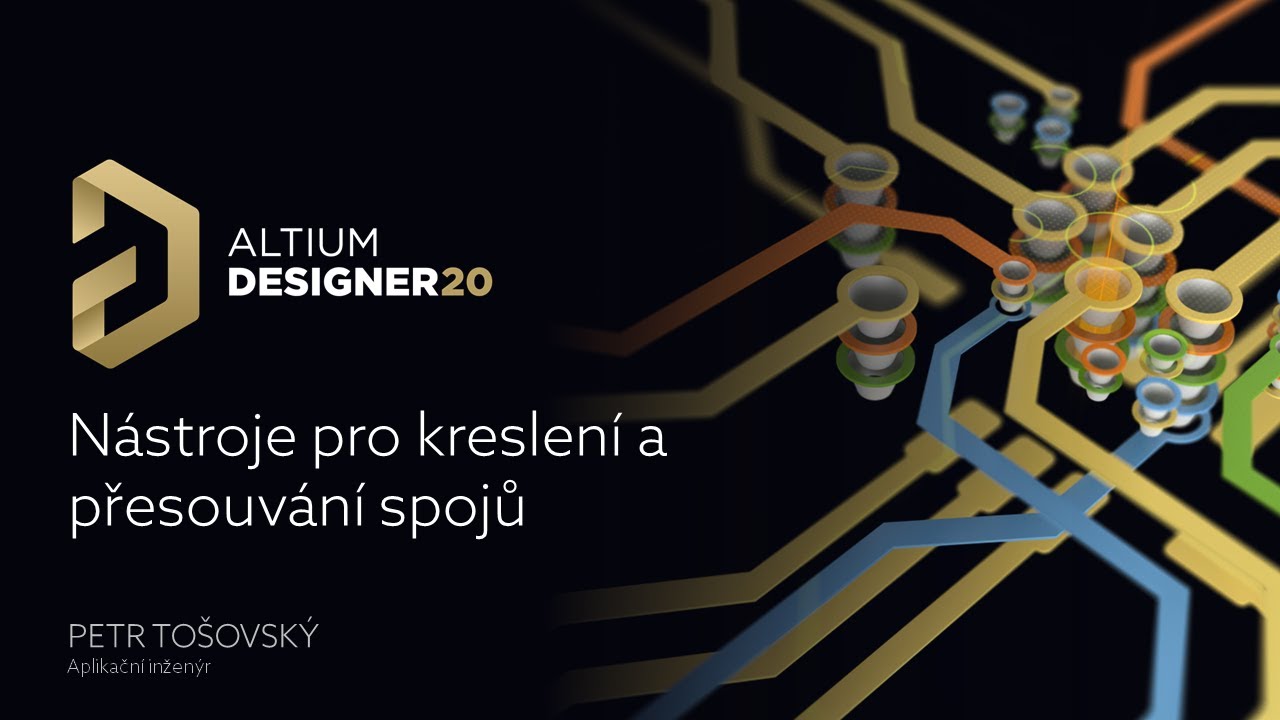 Altium Designer 20 – nástroje pro kreslení a přesouvání spojů – webinar 2.4.2020