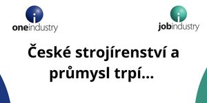 České strojírenství a průmysl trpí… Trpí tím, že se na ně díváme buď optikou Prahy nebo optikou Ostravy.